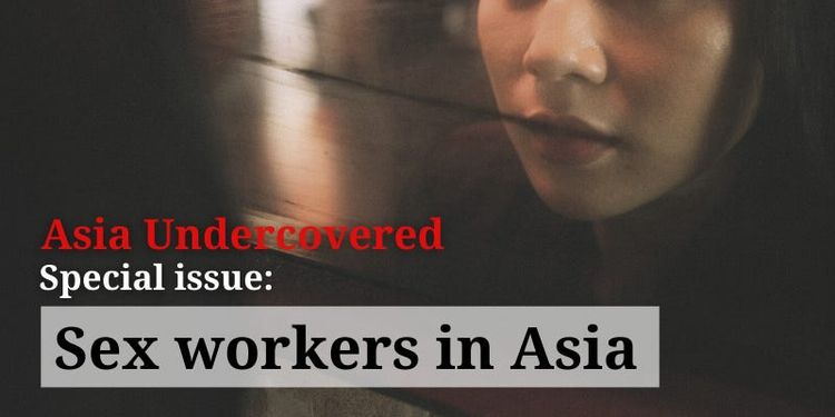 Asia Undercovered Special: Sex Workers